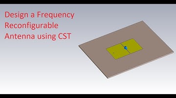 How to design a Frequency Reconfigurable Antenna in CST - Antenna design using CST