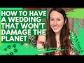 20 WAYS TO CREATE YOUR GREEN &amp; ECO-FRIENDLY WEDDING | Sustainable Wedding Ideas We Can ALL Use!