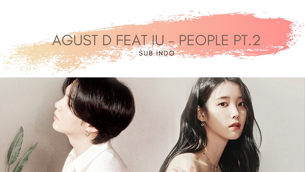LYRICS AGUST D FEAT IU – PEOPLE PT.2 [SUB INDO][ROMANIZED] - YouTube