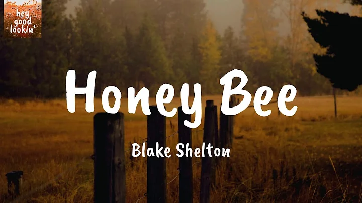 Honey Bee - Blake Shelton (Lyrics)