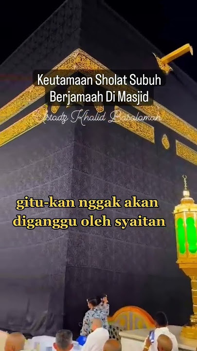 KEUTAMAAN SHOLAT SUBUH BERJAMAAH DI MASJID - USTADZ KHALID BASALAMAH