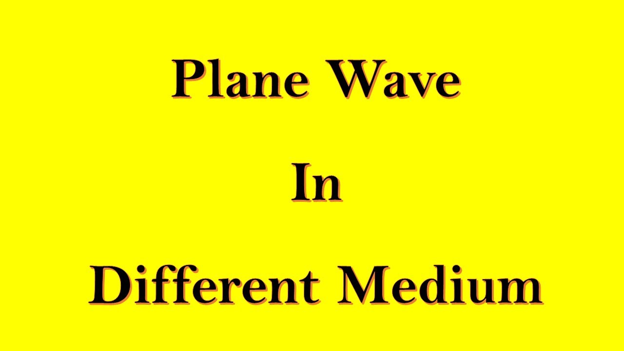 3.3 Plane Wave in Lossy media Part-1 - YouTube