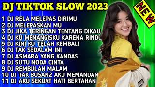 DJ TIK TOK SLOW 2023 | DJ RELA MELEPAS DIRIMU TAPI JANGAN BILANG KAU TAK CINTA | DJ KESAKITANKU