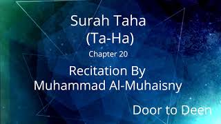 Surah Taha (Ta-Ha) Muhammad Al-Muhaisny  Quran Recitation