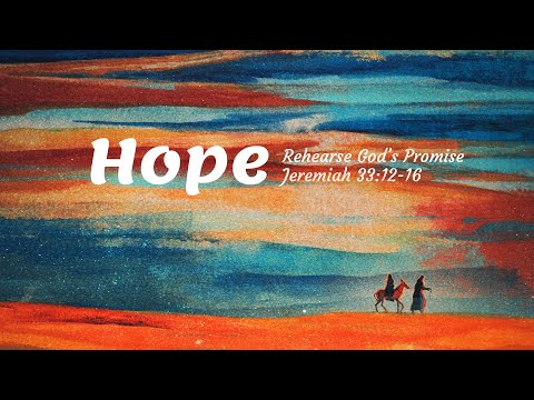 Hope: Rehearse God's Promise | Jeremiah 33:12-16 | Pastor Mike Lyle | December 5, 2021