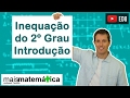 Inequação do Segundo Grau: Conceitos Iniciais (Aula 1 de 4)