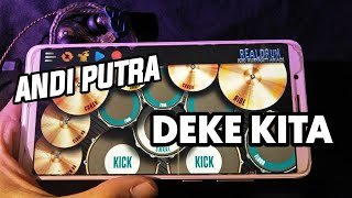 DEKE KITA LAGU SINGA DANGDUT ANDI PUTRA 2 - COVER REAL DRUM