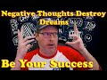 Negative thoughts will destroy dreams  dan radiostyle