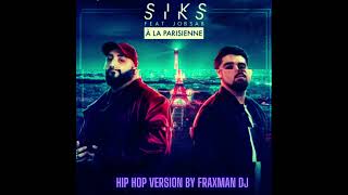 SIKS - À La Parisienne ft. Jobsab  (Hip Hop Version by Fraxman DJ)