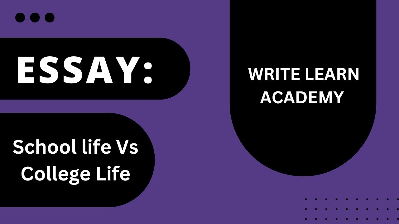 essay on school life vs college life