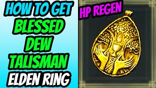 How To Get Blessed Dew Talisman in Elden Ring (HP Regen) Location Guide - Get It Early