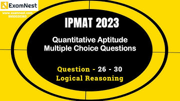 IPMAT 2023 | Question - 26 - 30 | MCQ | Section - 2 | IPMAT Original Questions | Logical reasoning