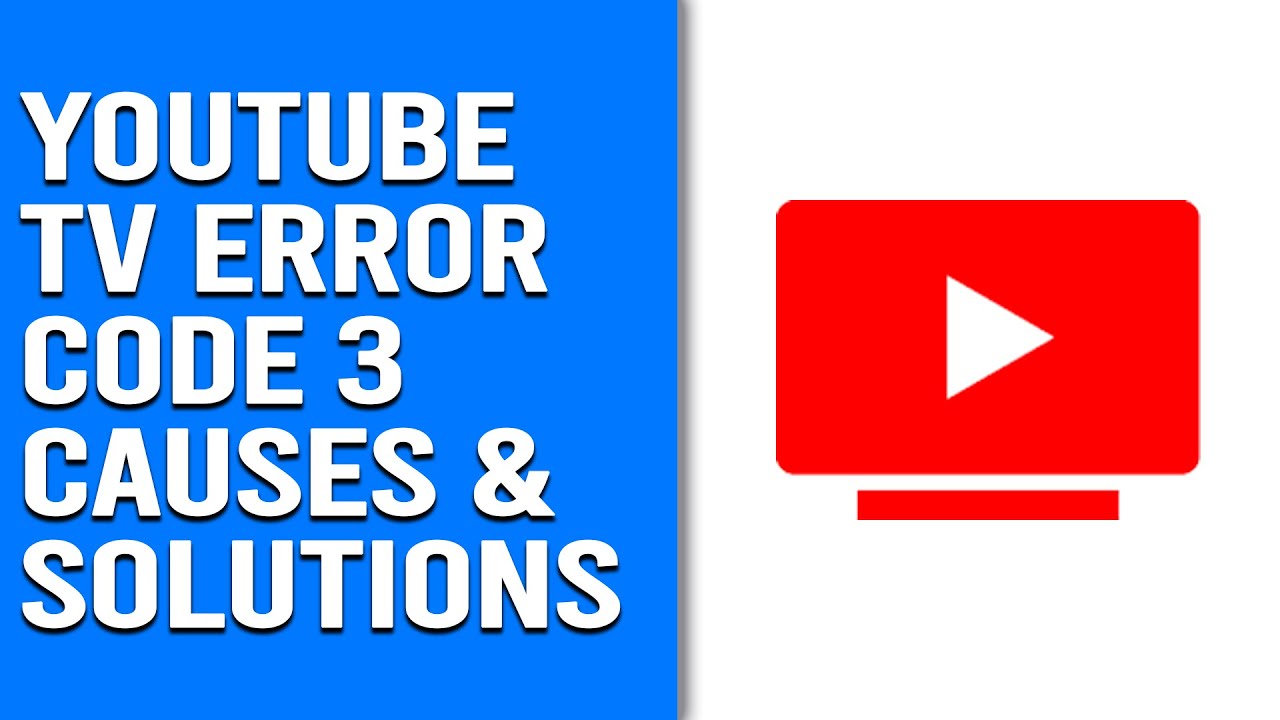 YouTube TV Error Code 3 – Unraveling its Meaning, Triggers, and Fixes (Resolve the Issue)