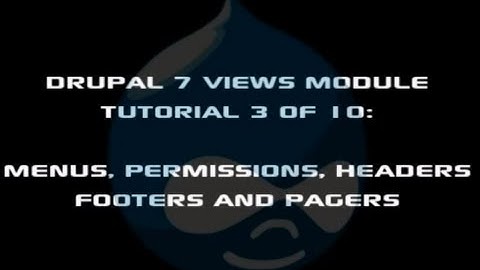 Drupal 7 Views Module Tutorial 3 of 10: Menus, Permissions, Headers/Footers and Pagers