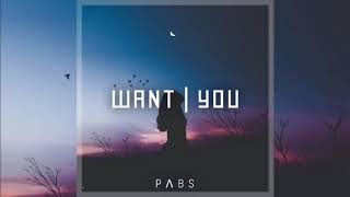 Pabs - Want You [FREE DOWNLOAD]