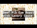 Recipe beef rib eye roast with savory sauce