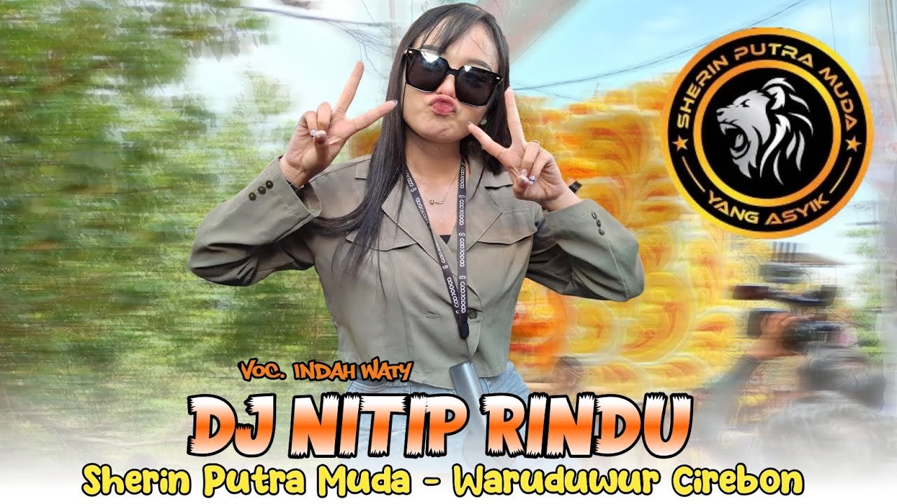 DJ NITIP RINDU ️Voc. Indah Waty SHERIN PUTRA MUDA | WARUDUWUR - CIREBON ...