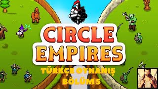 Circle Empires Türkçe Oynanış Bölüm 5