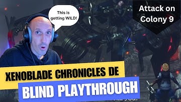 The Attack on Colony 9 | My Very First Time Playing "Xenoblade Chronicles DE"