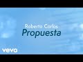 Roberto carlos  propuesta proposta lyric
