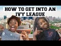 HOW TO GET INTO AN IVY LEAGUE: TIPS, TRICKS, AND REAL ADVICE