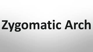 How to Pronounce Zygomatic Arch (Correctly)