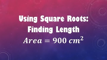 Using Square Roots: Finding Length from Area = 900(cm^2)