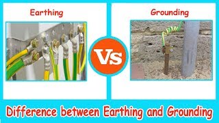 Earthing Systems vs Electrical Grounding  - Difference between Earthing and Grounding