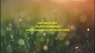 AIR MATA IBU//TAUFIK SONDANG//VERSI karaoke nada pria.