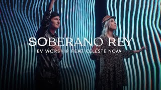 Video thumbnail of "Soberano Rey - EV Worship Ft. Celeste Nova (Video Oficial)"