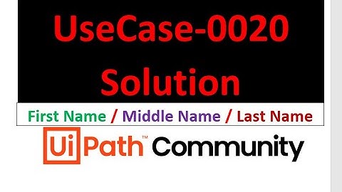 UseCase 0020 - Solution | Full Name to First Middle Last Name and Send Mail | UiPath Learner