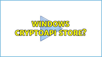 Windows CryptoAPI store? (2 Solutions!!)