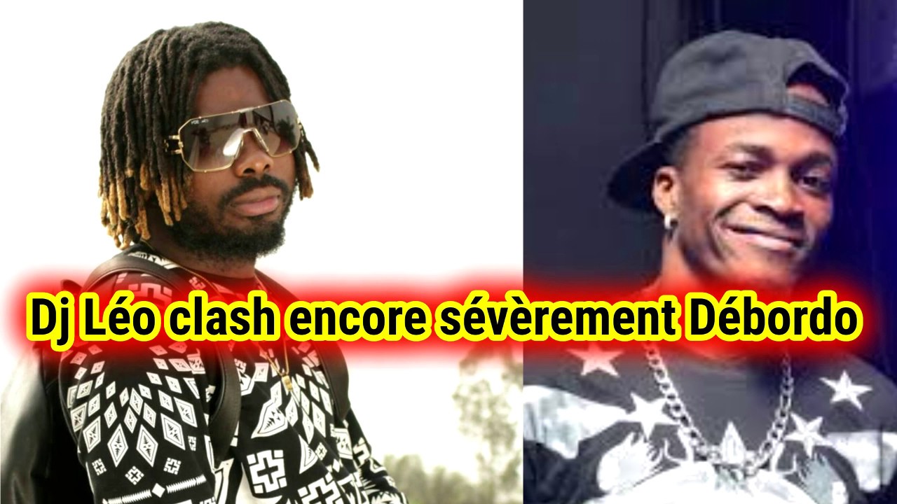 DJ LÉO CLASH ENCORE SÉVÈREMENT DEBORDO