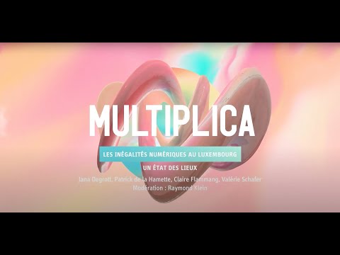 Multiplica 2021 - Panel discussion​ - Digital inequalities in Luxembourg: Where things stand