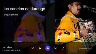 los canelos de durango joaquin Santana en vivo