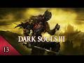Dark Souls III Stream - Playthrough part 13 (5/18/2026)