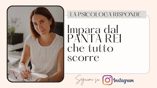 Impara dal PANTA REI che tutto scorre (seguimi su INSTAGRAM)