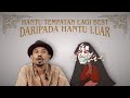 Hantu Tempatan Lagi Best daripada Hantu Luar