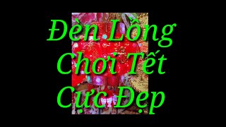 Văn Hoà VLog - Đèn Lồng Chơi Tết Cực Đẹp