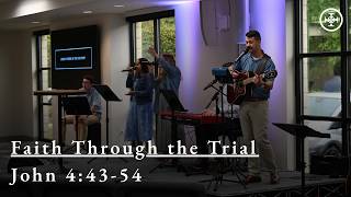 Faith Through the Trial | John 4:43-54 (04.12.2026)