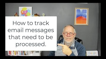 How to track email messages that need to be processed in Gmail or Google Workspace