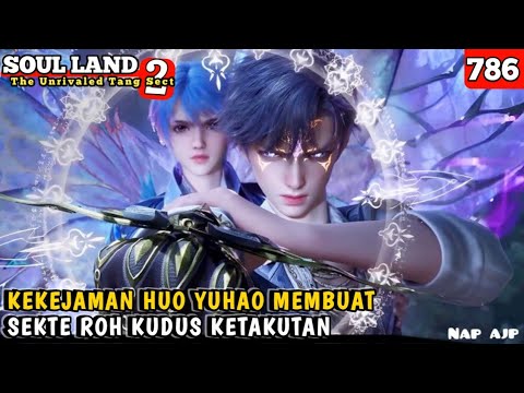 Kekejaman Huo Yuhao Membuat Zong Liwu Lari Terbirit-birit // SOUL LAND 2 EPISODE 786