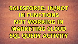 Salesforce: IN/NOT IN functions not working in Marketing Cloud SQL query Activity