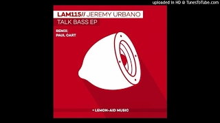 Jeremy Urbano - Talk Bass (Paul Cart Remix)