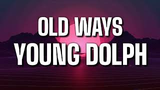 OLD WAYS - YOUNG DOLPH