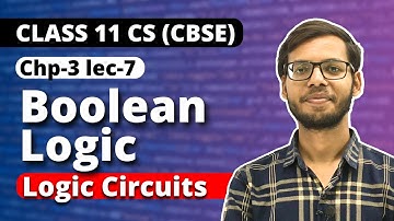Chapter 3 Boolean Logic | Logic Circuits   | Class 11 Computer Science 2023-24 | Hindi