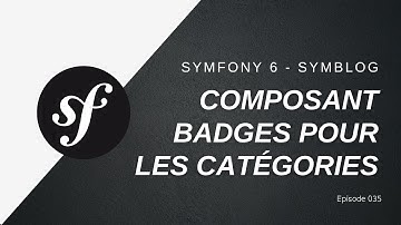 🎉 Un blog de A à Z en #Symfony 6 - Création d’un composant Badges pour les catégories - 035