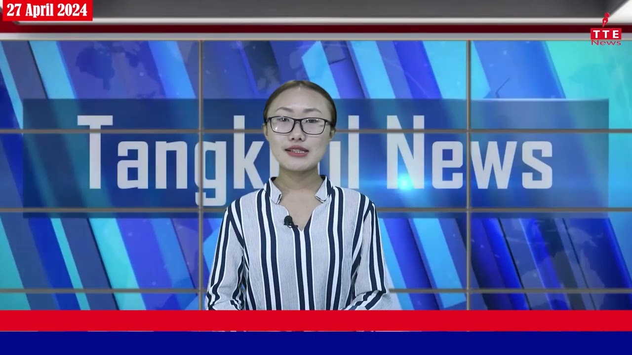 TANGKHUL NEWS  0730 AM  WUNGRAMPHI NGALUNG  THE TANGKHUL EXPRESS  TTE NEWS