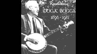 Dock Boggs (USA/VA) - Remembering Dock Boggs (Full Album)