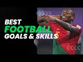 BEST FOOTBALL GOALS &amp; SKILLS (#72)